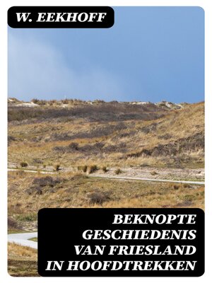 cover image of Beknopte Geschiedenis van Friesland in Hoofdtrekken